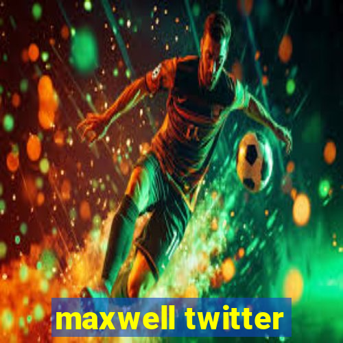 maxwell twitter